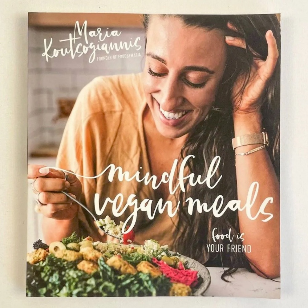 Mindful Vegan Meals Food is Your Friend Maria Koutsogiannis Paperback Cookbook